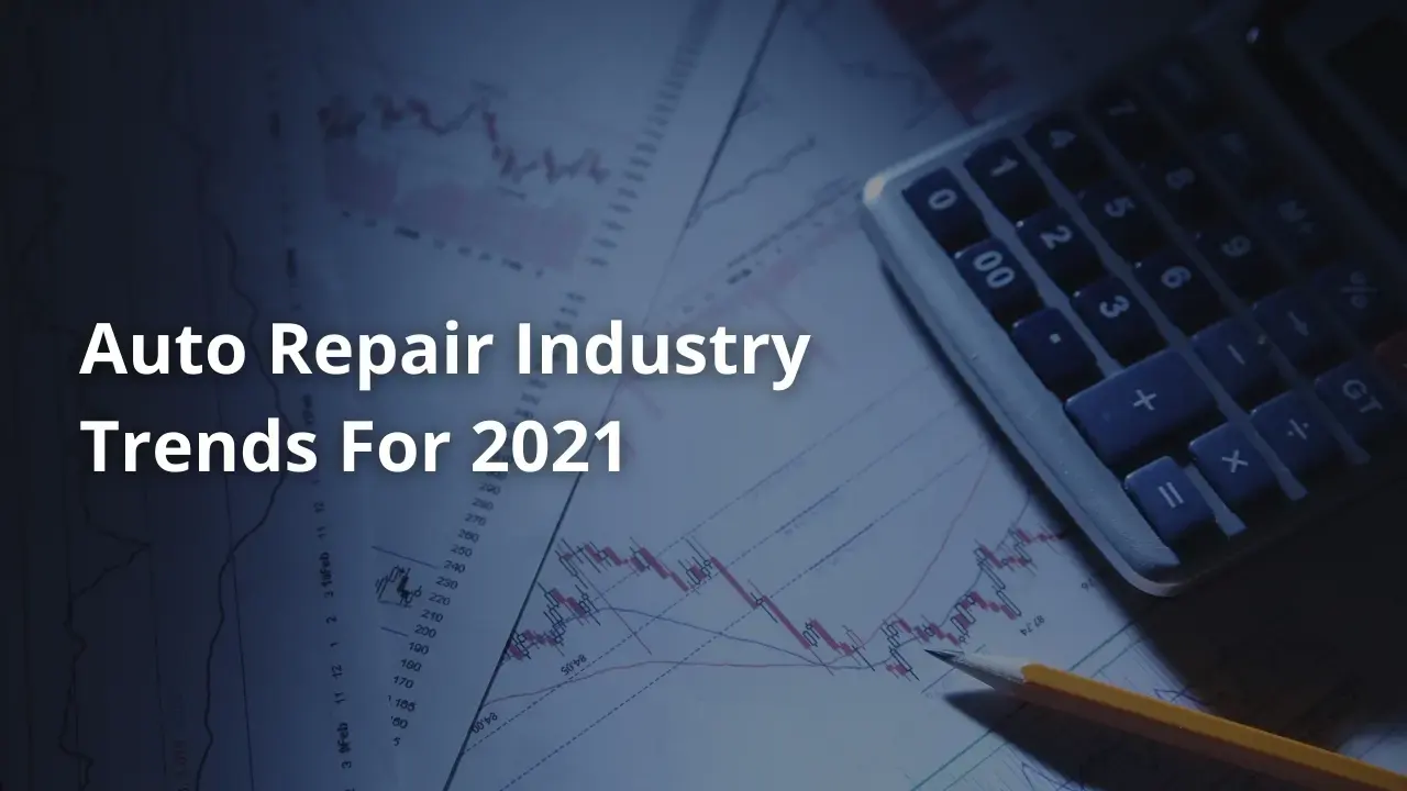 Auto Repair Industry Trends For 2021