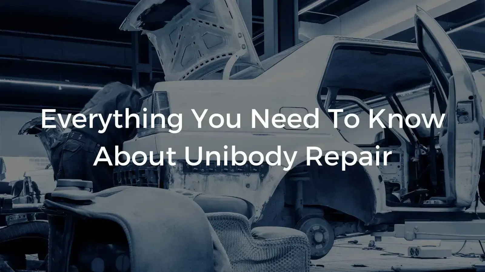 Everything You Need To Know About Unibody Repair