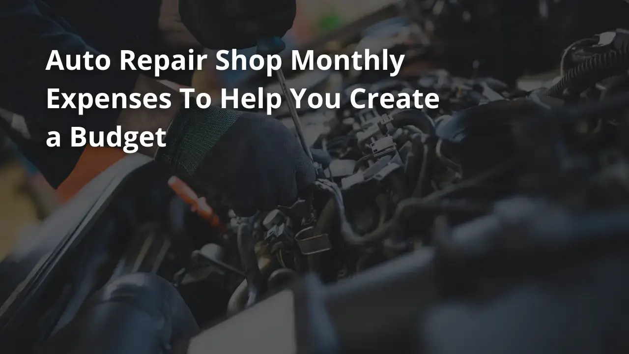 Auto Repair Shop Monthly Expenses To Help You Create A Budget
